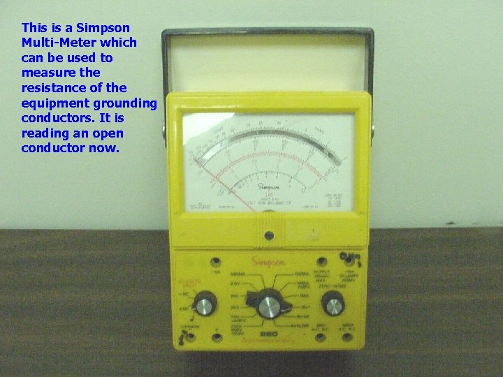 This is a Simpson Multi-Meter which can be used to measure the resistance of