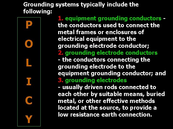 Grounding systems typically include the following: 1. equipment grounding conductors the conductors used to