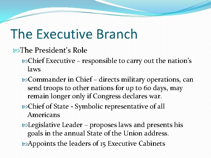 The Executive Branch The President’s Role Chief Executive – responsible to carry out the