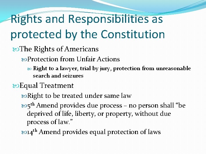 Rights and Responsibilities as protected by the Constitution The Rights of Americans Protection from
