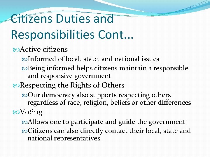 Citizens Duties and Responsibilities Cont. . . Active citizens Informed of local, state, and