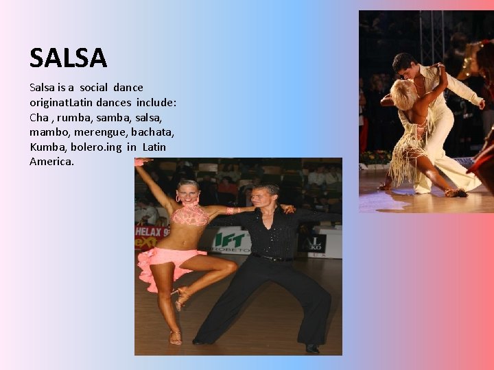 SALSA Salsa is a social dance originat. Latin dances include: Cha , rumba, salsa,