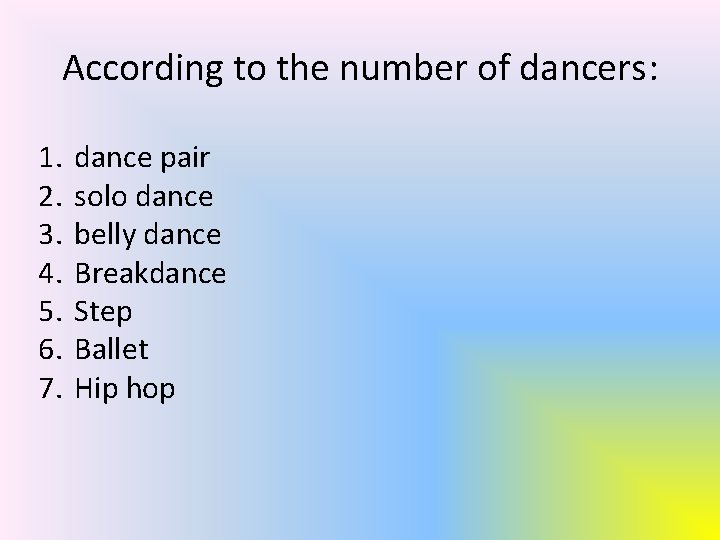 According to the number of dancers: 1. 2. 3. 4. 5. 6. 7. dance