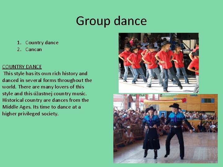 Group dance 1. Country dance 2. Cancan COUNTRY DANCE This style has its own