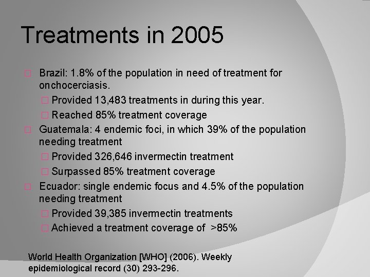 Treatments in 2005 Brazil: 1. 8% of the population in need of treatment for