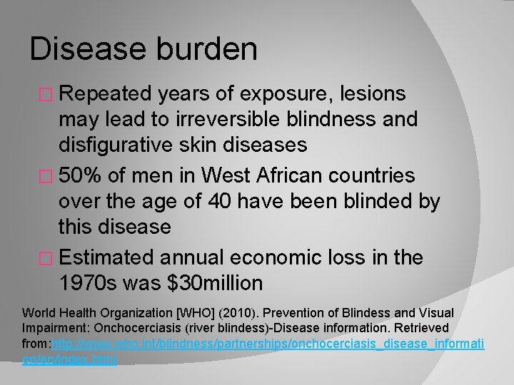 Disease burden � Repeated years of exposure, lesions may lead to irreversible blindness and