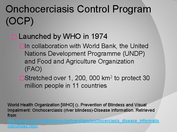 Onchocerciasis Control Program (OCP) � Launched by WHO in 1974 �In collaboration with World