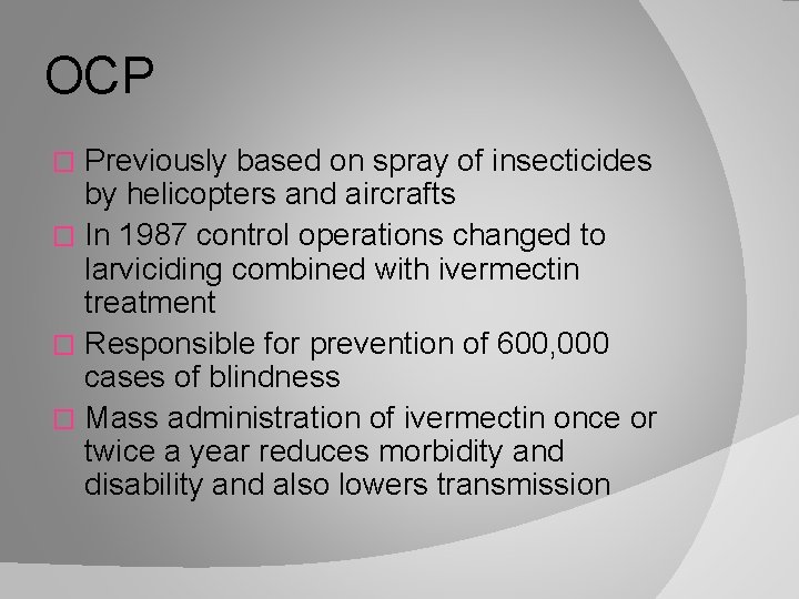 OCP Previously based on spray of insecticides by helicopters and aircrafts � In 1987