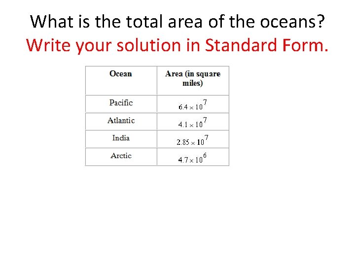 What is the total area of the oceans? Write your solution in Standard Form. What is the total area of the oceans? Write your solution in Standard Form.