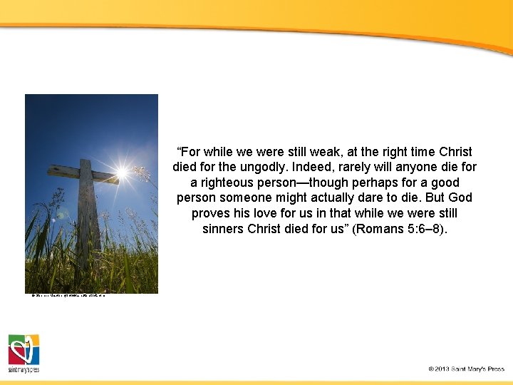 “For while we were still weak, at the right time Christ died for the