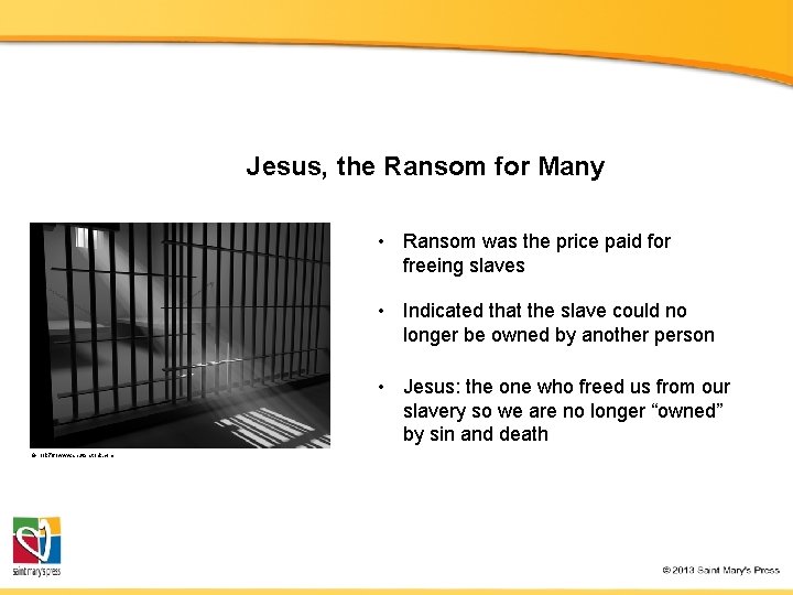 Jesus, the Ransom for Many • Ransom was the price paid for freeing slaves