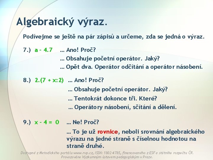 Algebraický výraz. Podívejme se ještě na pár zápisů a určeme, zda se jedná o