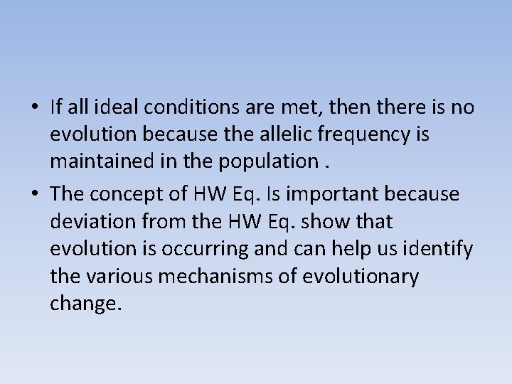  • If all ideal conditions are met, then there is no evolution because