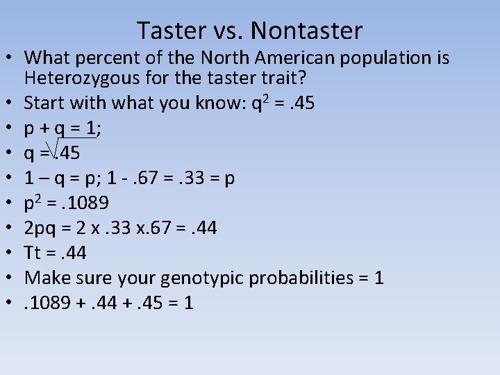 Taster vs. Nontaster • What percent of the North American population is Heterozygous for
