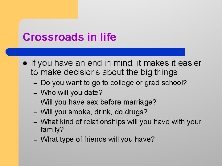 Crossroads in life l If you have an end in mind, it makes it