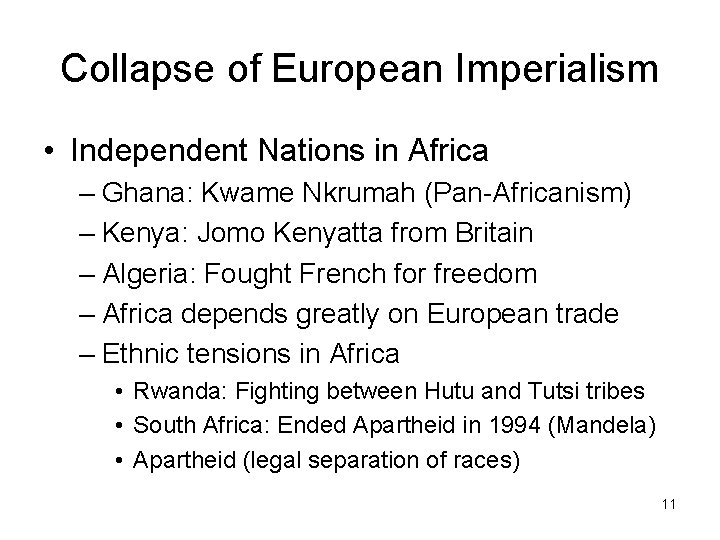 Collapse of European Imperialism • Independent Nations in Africa – Ghana: Kwame Nkrumah (Pan-Africanism)