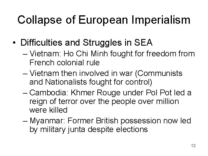 Collapse of European Imperialism • Difficulties and Struggles in SEA – Vietnam: Ho Chi