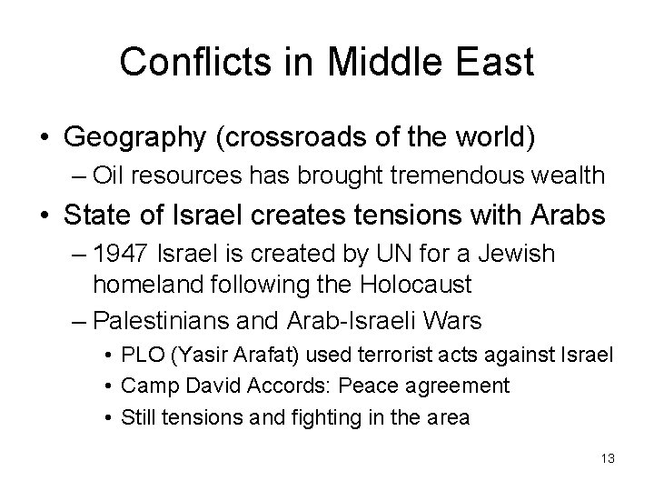 Conflicts in Middle East • Geography (crossroads of the world) – Oil resources has