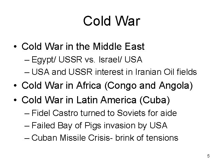 Cold War • Cold War in the Middle East – Egypt/ USSR vs. Israel/