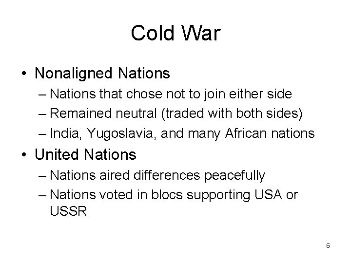 Cold War • Nonaligned Nations – Nations that chose not to join either side