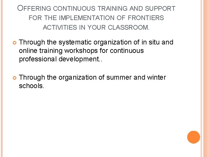 OFFERING CONTINUOUS TRAINING AND SUPPORT FOR THE IMPLEMENTATION OF FRONTIERS ACTIVITIES IN YOUR CLASSROOM.