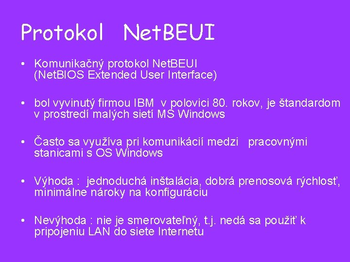 Protokol Net. BEUI • Komunikačný protokol Net. BEUI (Net. BIOS Extended User Interface) •