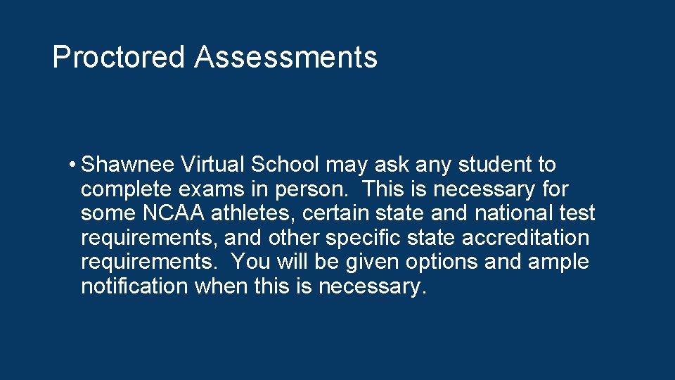 Proctored Assessments • Shawnee Virtual School may ask any student to complete exams in