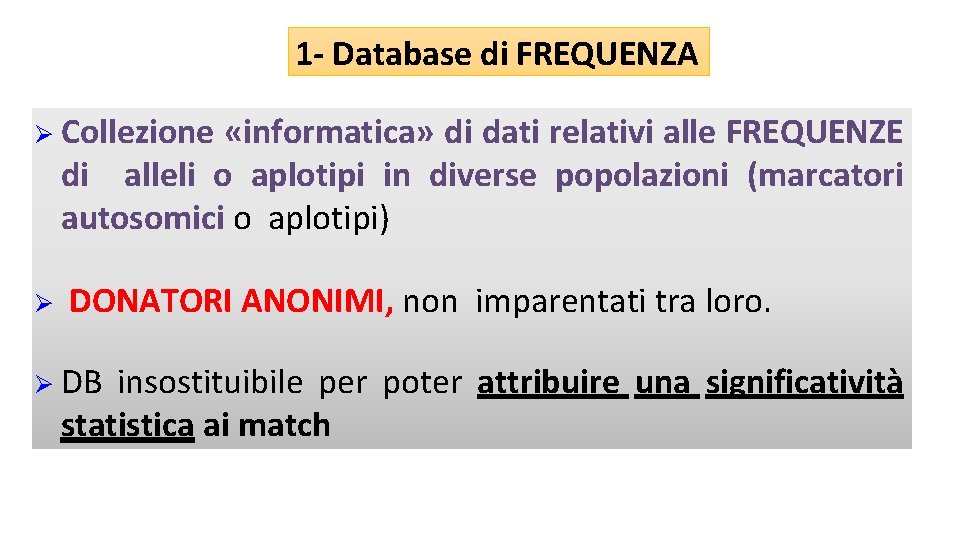 1 - Database di FREQUENZA Collezione «informatica» di dati relativi alle FREQUENZE di alleli
