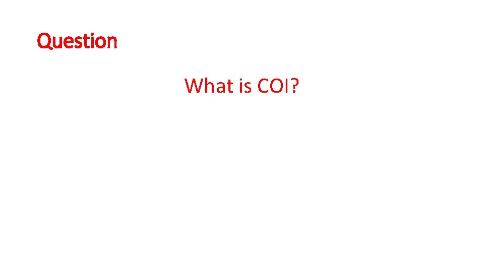 Question What is COI? 