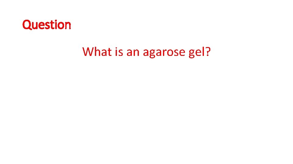 Question What is an agarose gel? 
