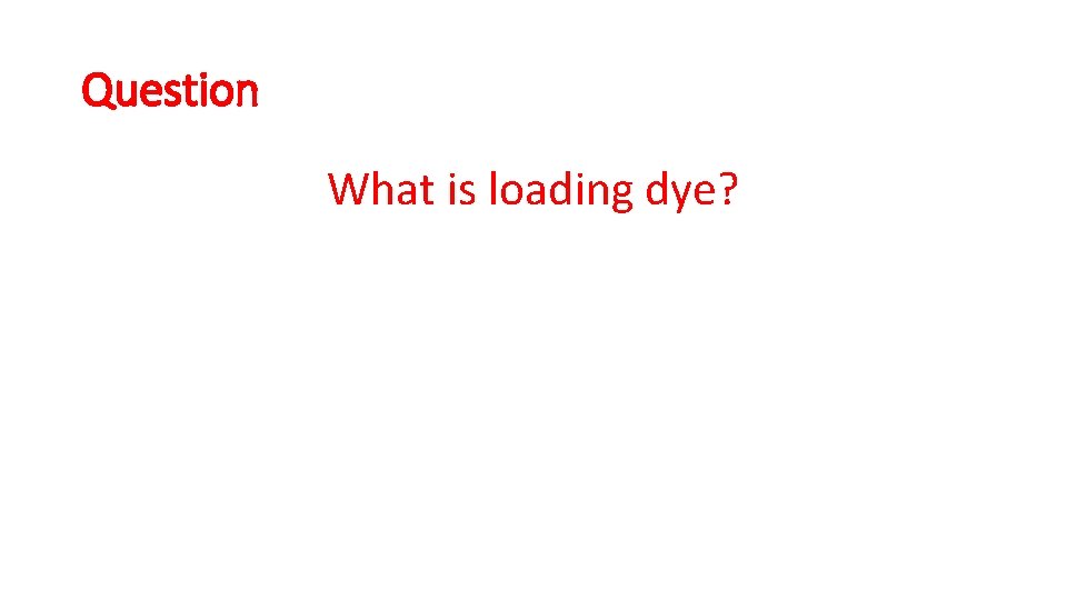 Question What is loading dye? 