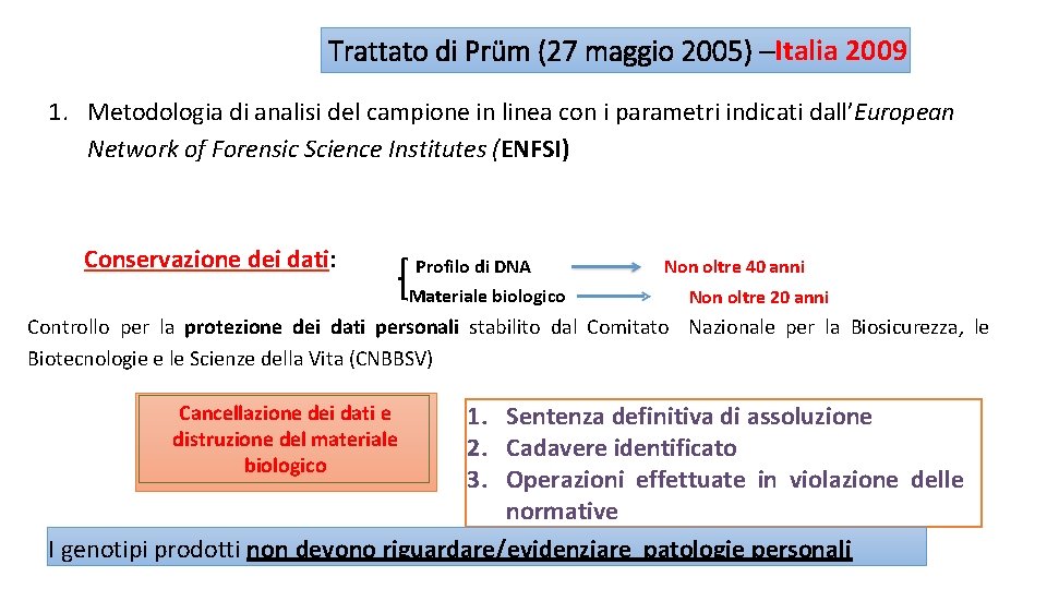 Trattato di Prüm (27 maggio 2005) –Italia 2009 1. Metodologia di analisi del campione