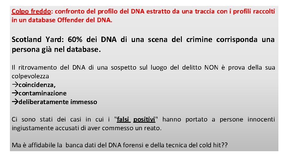 Colpo freddo: confronto del profilo del DNA estratto da una traccia con i profili