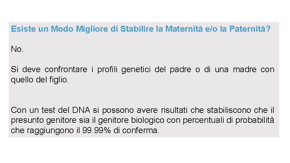 Esiste un Modo Migliore di Stabilire la Maternità e/o la Paternità? No. Si deve