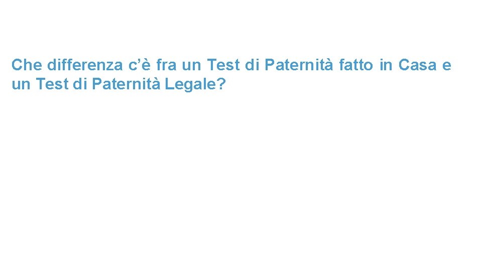Che differenza c’è fra un Test di Paternità fatto in Casa e un Test