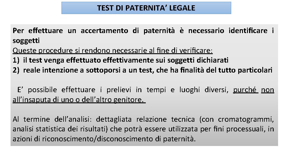 TEST DI PATERNITA’ LEGALE Per effettuare un accertamento di paternità è necessario identiﬁcare i
