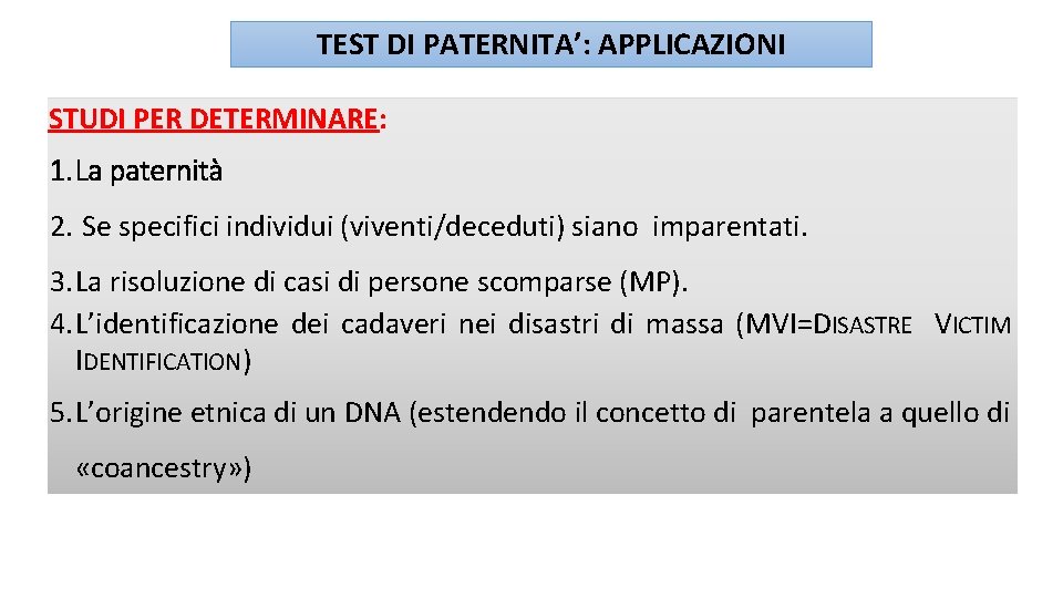 TEST DI PATERNITA’: APPLICAZIONI STUDI PER DETERMINARE: 1. La paternità 2. Se specifici individui