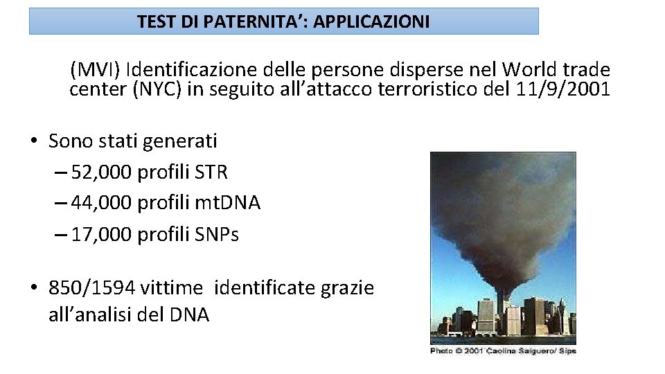 TEST DI PATERNITA’: APPLICAZIONI (MVI) Identificazione delle persone disperse nel World trade center (NYC)