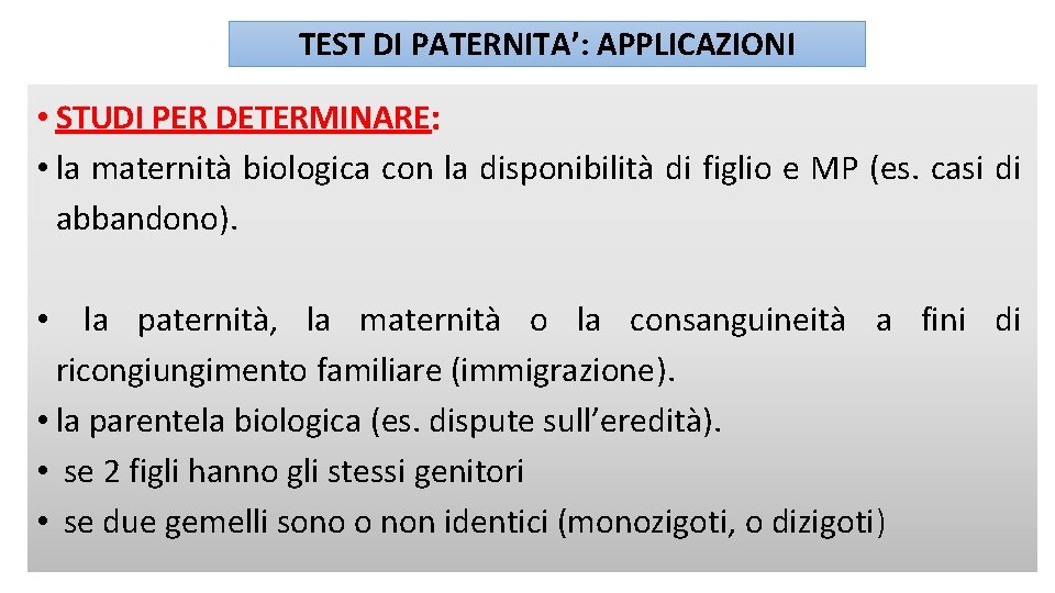 TEST DI PATERNITA’: APPLICAZIONI • STUDI PER DETERMINARE: • la maternità biologica con la