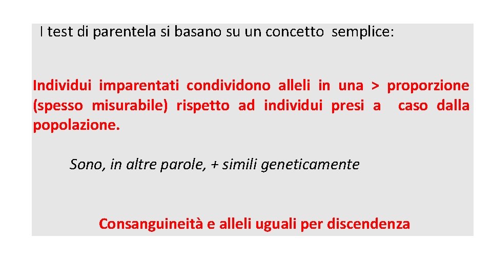 I test di parentela si basano su un concetto semplice: Individui imparentati condividono alleli