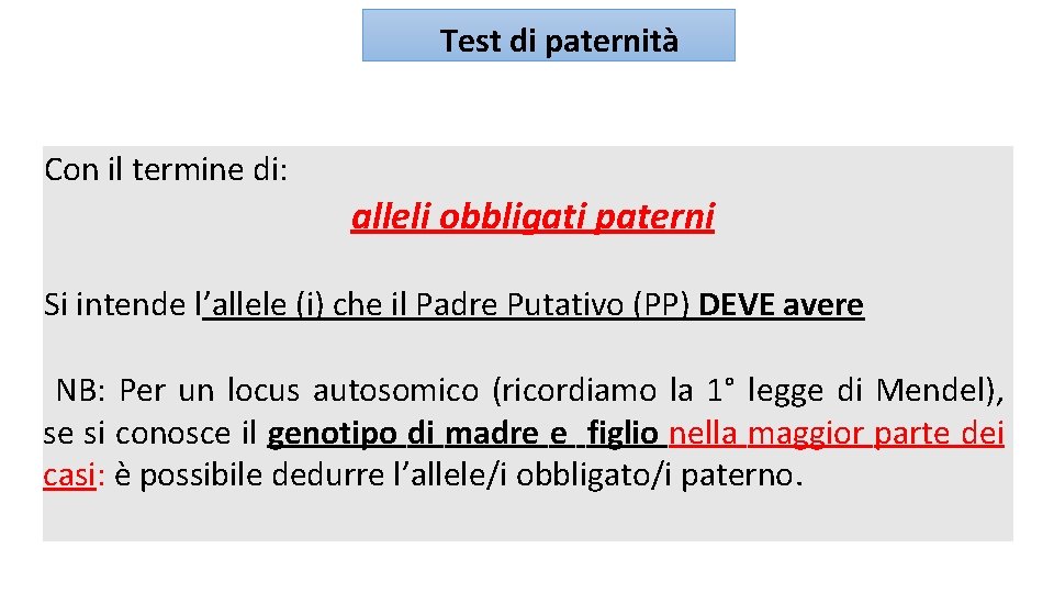 Test di paternità Con il termine di: alleli obbligati paterni Si intende l’allele (i)