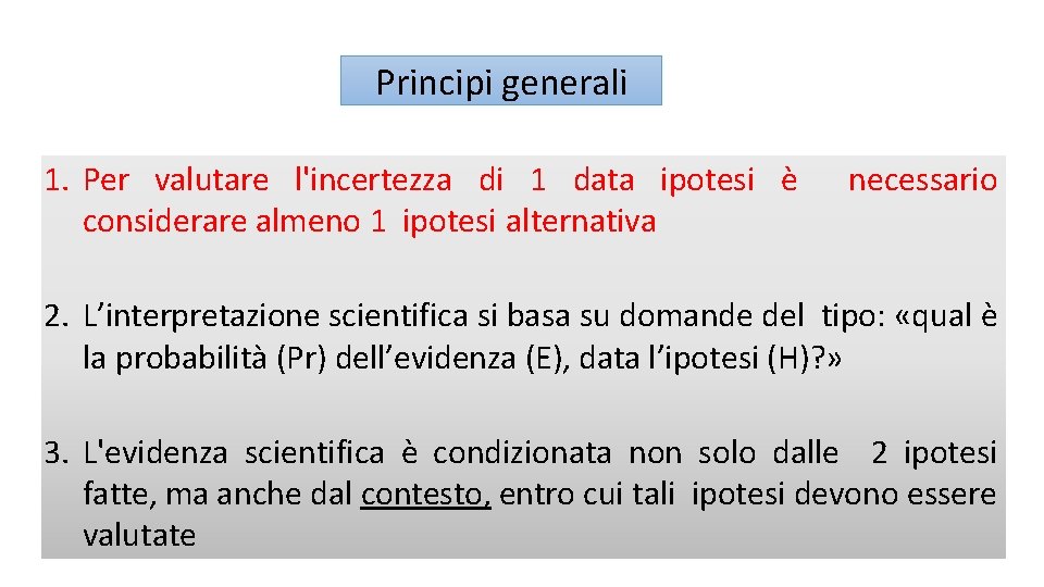 Principi generali 1. Per valutare l'incertezza di 1 data ipotesi è considerare almeno 1