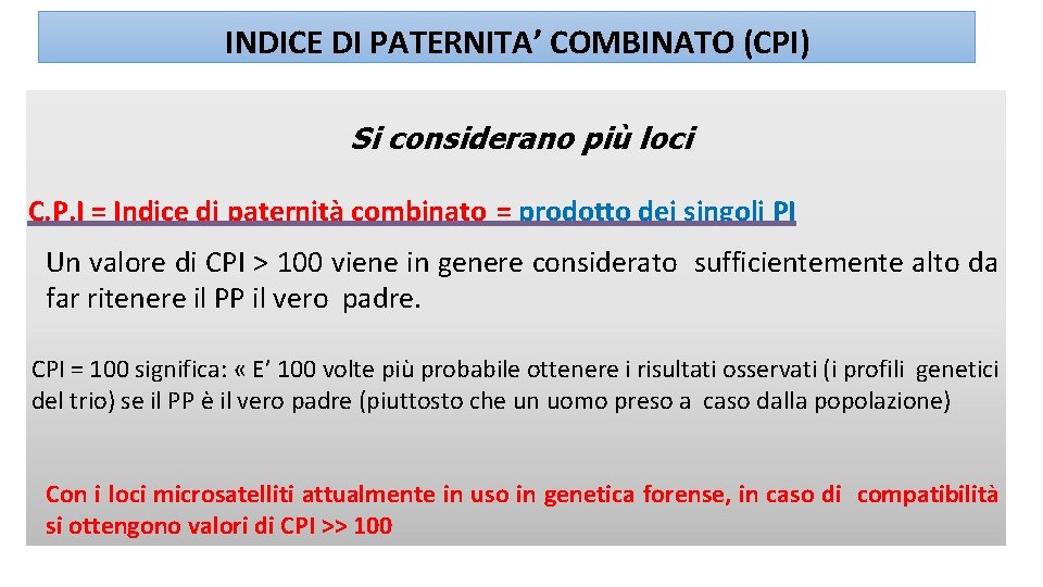 INDICE DI PATERNITA’ COMBINATO (CPI) Si considerano più loci C. P. I = Indice