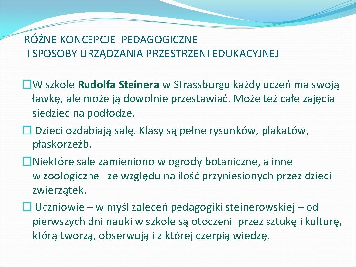 RÓŻNE KONCEPCJE PEDAGOGICZNE I SPOSOBY URZĄDZANIA PRZESTRZENI EDUKACYJNEJ �W szkole Rudolfa Steinera w Strassburgu