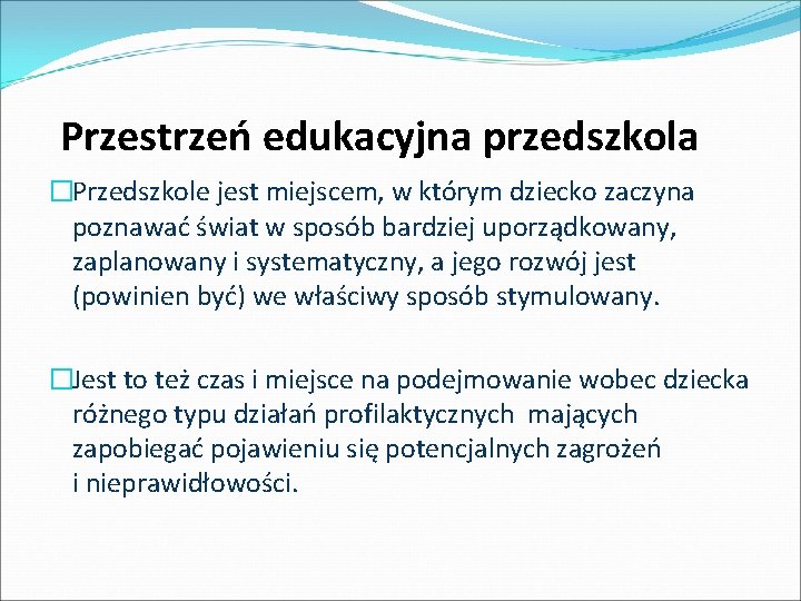 Przestrzeń edukacyjna przedszkola �Przedszkole jest miejscem, w którym dziecko zaczyna poznawać świat w sposób