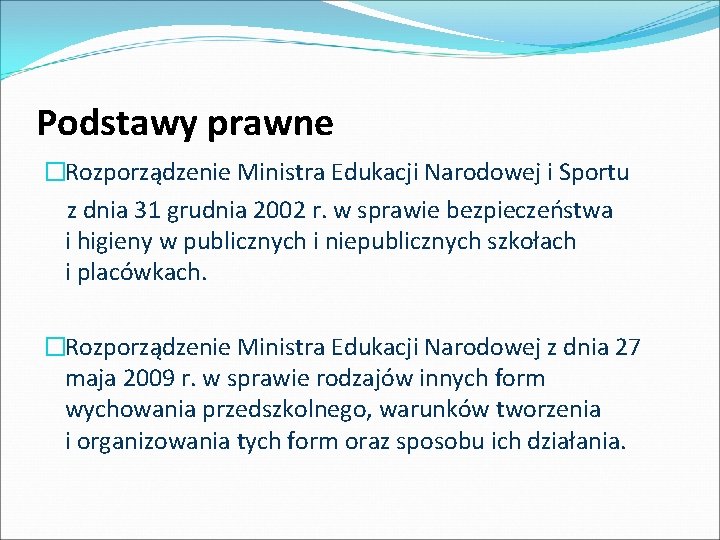 Podstawy prawne �Rozporządzenie Ministra Edukacji Narodowej i Sportu z dnia 31 grudnia 2002 r.