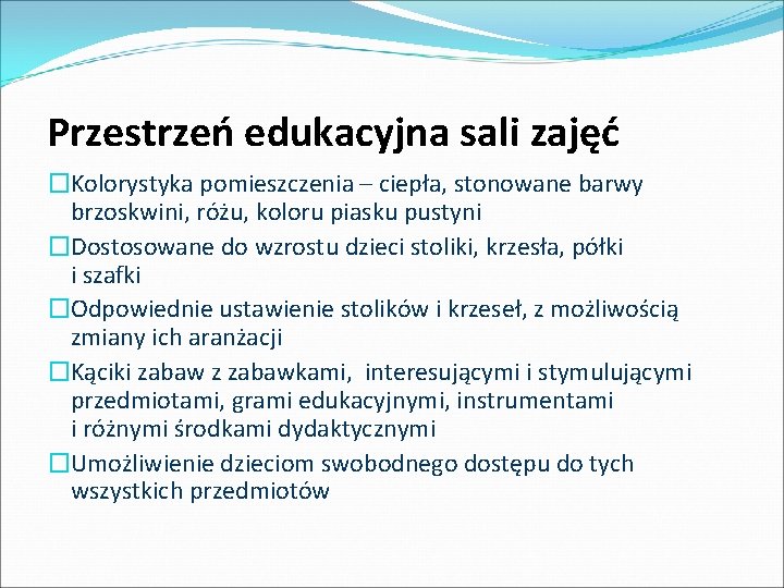 Przestrzeń edukacyjna sali zajęć �Kolorystyka pomieszczenia – ciepła, stonowane barwy brzoskwini, różu, koloru piasku