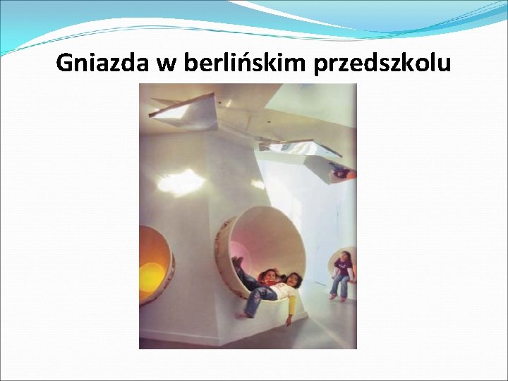 Gniazda w berlińskim przedszkolu 