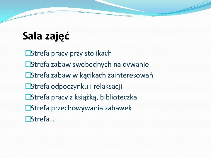 Sala zajęć �Strefa pracy przy stolikach �Strefa zabaw swobodnych na dywanie �Strefa zabaw w