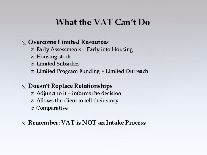 What the VAT Can’t Do Overcome Limited Resources Doesn’t Replace Relationships Early Assessments =